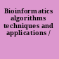 Bioinformatics algorithms techniques and applications /