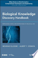 Biological knowledge discovery handbook : preprocessing, mining and postprocessing of biological data /