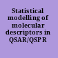 Statistical modelling of molecular descriptors in QSAR/QSPR