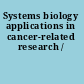 Systems biology applications in cancer-related research /