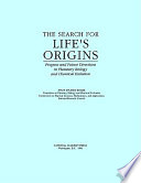 The search for life's origins progress and future directions in planetary biology and chemical evolution /