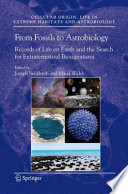 From fossils to astrobiology records of life on Earth and the search for extraterrestrial biosignatures /