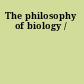 The philosophy of biology /