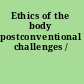 Ethics of the body postconventional challenges /