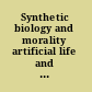Synthetic biology and morality artificial life and the bounds of nature /