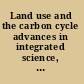 Land use and the carbon cycle advances in integrated science, management, and policy /