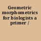 Geometric morphometrics for biologists a primer /