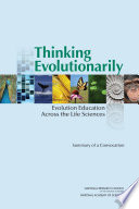 Thinking evolutionarily evolution education across the life sciences : summary of a convocation /