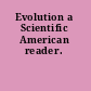 Evolution a Scientific American reader.