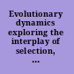 Evolutionary dynamics exploring the interplay of selection, accident, neutrality, and function /