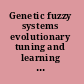 Genetic fuzzy systems evolutionary tuning and learning of fuzzy knowledge bases /