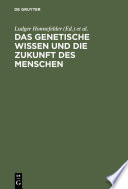 Das genetische Wissen und die Zukunft des Menschen /