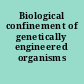 Biological confinement of genetically engineered organisms