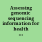 Assessing genomic sequencing information for health care decision making : workshop summary /