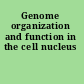 Genome organization and function in the cell nucleus