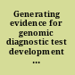 Generating evidence for genomic diagnostic test development workshop Summary /
