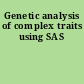 Genetic analysis of complex traits using SAS