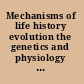 Mechanisms of life history evolution the genetics and physiology of life history traits and trade-offs /