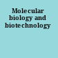 Molecular biology and biotechnology