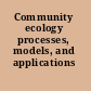 Community ecology processes, models, and applications /