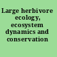 Large herbivore ecology, ecosystem dynamics and conservation