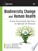 Biodiversity change and human health : from ecosystem services to spread of disease /