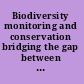 Biodiversity monitoring and conservation bridging the gap between global commitment and local action /