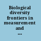 Biological diversity frontiers in measurement and assessment /