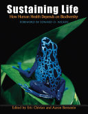 Sustaining life : how human health depends on biodiversity /