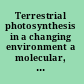 Terrestrial photosynthesis in a changing environment a molecular, physiological, and ecological approach /