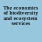 The economics of biodiversity and ecosystem services