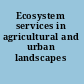 Ecosystem services in agricultural and urban landscapes