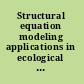 Structural equation modeling applications in ecological and evolutionary biology /