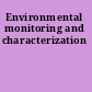 Environmental monitoring and characterization