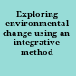 Exploring environmental change using an integrative method