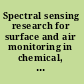 Spectral sensing research for surface and air monitoring in chemical, biological and radiological defense and security applications