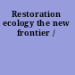 Restoration ecology the new frontier /