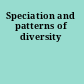 Speciation and patterns of diversity