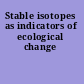 Stable isotopes as indicators of ecological change