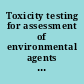 Toxicity testing for assessment of environmental agents interim report /