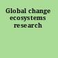 Global change ecosystems research