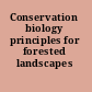 Conservation biology principles for forested landscapes