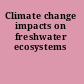 Climate change impacts on freshwater ecosystems