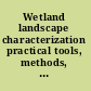 Wetland landscape characterization practical tools, methods, and approaches for landscape ecology /