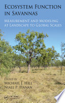 Ecosystem function in Savannas measurement and modeling at landscape to global scales /