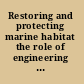 Restoring and protecting marine habitat the role of engineering and technology /