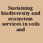 Sustaining biodiversity and ecosystem services in soils and sediments