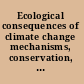 Ecological consequences of climate change mechanisms, conservation, and management /