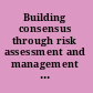 Building consensus through risk assessment and management of the Department of Energy's environmental remediation program