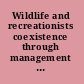 Wildlife and recreationists coexistence through management and research /